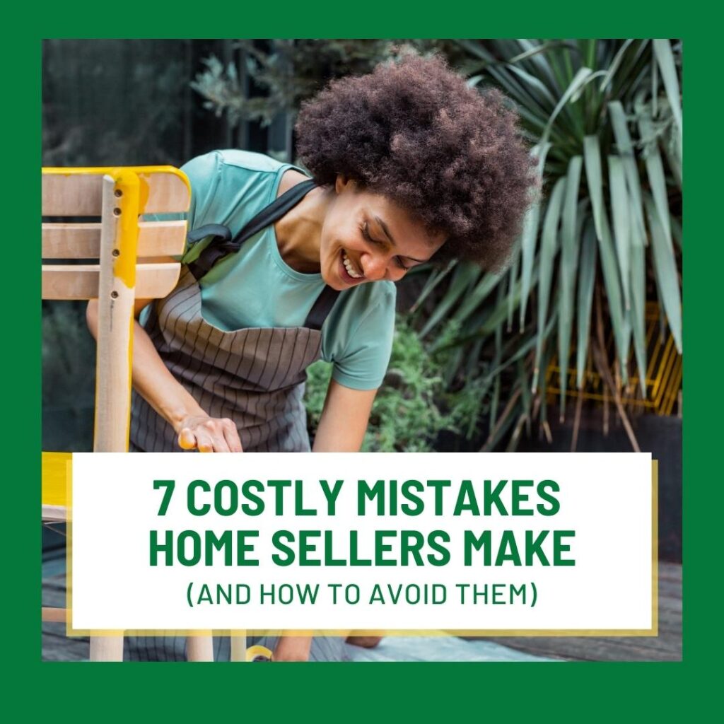7 Costly Mistakes Homesellers Make